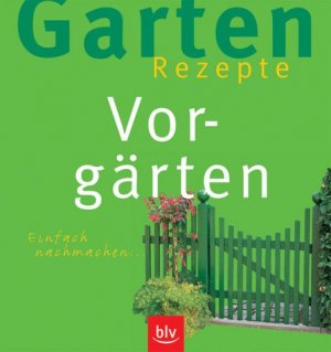 ISBN 9783405164300: Garten-Rezepte. Vorgärten. Einfach nachmachen