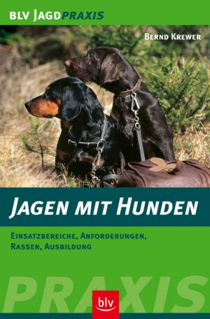 ISBN 9783405166519: Jagen mit Hunden – Einsatzbereiche, Anforderungen, Rassen, Ausbildung