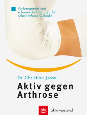 ISBN 9783405166656: Aktiv gegen Arthrose - Vorbeugende und schonende Übungen für schmerzfreie Gelenke