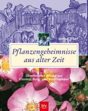 ISBN 9783405166786: Pflanzengeheimnisse aus alter Zeit: Überliefertes Wissen aus Kloster-, Burg- und Bauerngärten Scherf, Gertrud