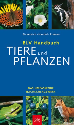 gebrauchtes Buch – Eisenreich, Wilhelm; Handel – BLV Handbuch Tiere und Pflanzen. Das umfassende Nachschlagewerk