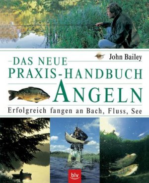 ISBN 9783405167448: Das neue Praxis-Handbuch Angeln – Erfolgreich fangen an Bach, Fluss, See