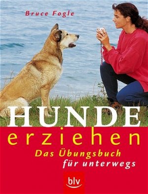 ISBN 9783405168711: Hunde erziehen: Das Übungsbuch für unterwegs Fogle, Bruce; Holden White, Patricia and Schmitz, Siegfried