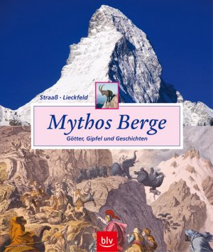 ISBN 9783405168902: Mythos Berge – Götter, Gipfel und Geschichten