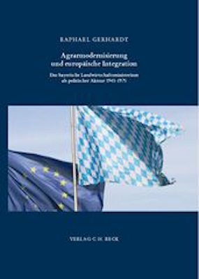 ISBN 9783406107894: Agrarmodernisierung und europäische Integration – Das bayerische Landwirtschaftsministerium als politischer Akteur 1945-1975