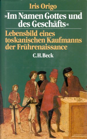 gebrauchtes Buch – Iris Origo – Im Namen Gottes und des Geschäfts. Lebensbild eines toskanischen Kaufmanns der Frührenaissance