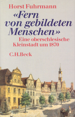 ISBN 9783406339844: Fern von gebildeten Menschen - Eine oberschlesische Kleinstadt um 1870