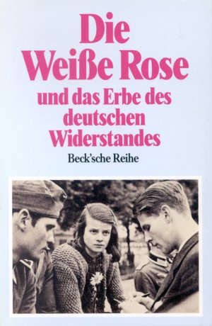 ISBN 9783406340895: Die Weiße Rose und das Erbe des deutschen Widerstandes