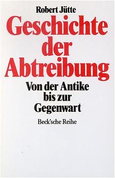 ISBN 9783406374081: Geschichte der Abtreibung – Von der Antike bis zur Gegenwart