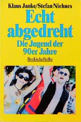 ISBN 9783406374814: Echt abgedreht. Die Jugend der 90er Jahre