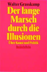 ISBN 9783406392108: Der lange Marsch durch die Illusionen: Über Kunst und Politik Broschiert – 20. März 1995 von Walter Grasskamp (Autor)