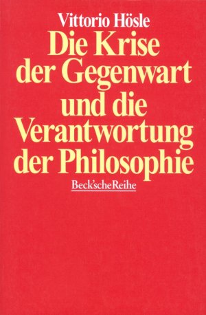 ISBN 9783406392740: Die Krise der Gegenwart und die Verantwortung der Philosophie - Transzendentalpragmatik, Letztbegründung, Ethik