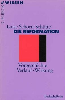 ISBN 9783406410543: Die Reformation: Vorgeschichte, Verlauf, Wirkung [Aug 09, 2006] Schorn-Schütte, Luise