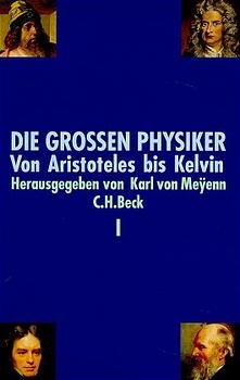 ISBN 9783406411519: Die grossen Physiker. 2 Bände. Band 1: Von Aristoteles bis Kelvin / Band 2: Von Maxwell bis Gell-Mann [May 21, 1997] Karl von Meyenn