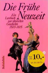 ISBN 9783406412332: Die Frühe Neuzeit – Ein Lesebuch zur deutschen Geschichte 1500-1815