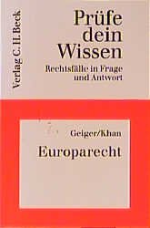 gebrauchtes Buch – Geiger / Khan – Prüfe dein Wissen - Rechtsfälle in Fragen und AntwortenHeft 27  - Europarecht