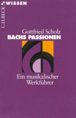 ISBN 9783406433054: Bachs Passionen - Ein musikalischer Werkführer