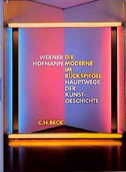 gebrauchtes Buch – Hofmann, Werner  – Die Moderne im Rückspiegel : Hauptwege der Kunstgeschichte. Werner Hofmann