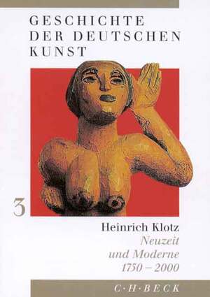 gebrauchtes Buch – Kunst, Architektur, Kunstgeschichte – Geschichte der deutschen Kunst; Teil: Bd. 3., Neuzeit und Moderne : 1750 - 2000.