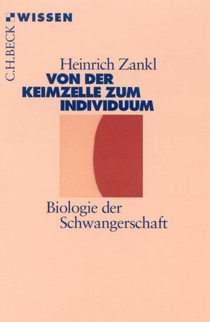 gebrauchtes Buch – Heinrich Zankl – Von der Keimzelle zum Individuum: Biologie der Schwangerschaft (Becksche Reihe)