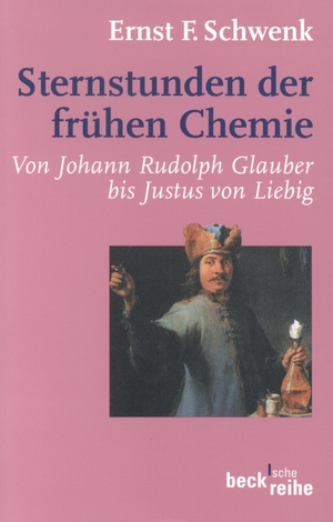 ISBN 9783406456015: Sternstunden der frühen Chemie - Von Johann Rudolph Glauber bis Justus von Liebig