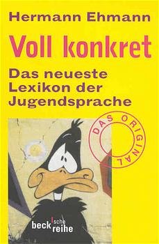 ISBN 9783406459467: Voll konkret - Das neueste Lexikon der Jugendsprache