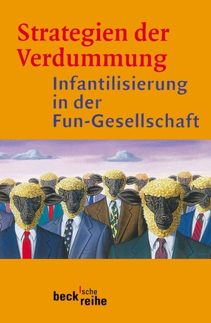 ISBN 9783406459634: Strategien der Verdummung - Infantilisierung in der Fun-Gesellschaft