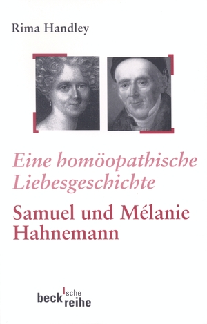 ISBN 9783406459917: Eine homöopathische Liebesgeschichte - Das Leben von Samuel und Mélanie Hahnemann