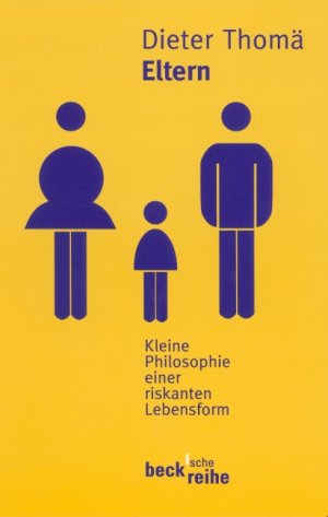 ISBN 9783406476075: Eltern - kleine Philosophie einer riskanten Lebensform ; mit einem Nachwort nach zehn Jahren