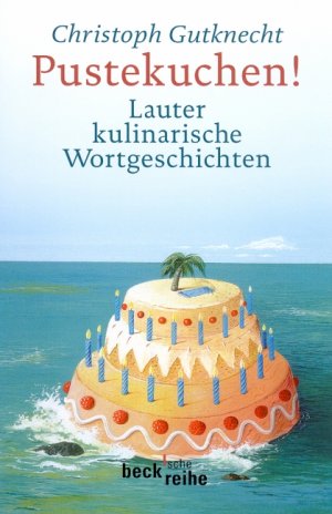 ISBN 9783406476211: Pustekuchen! - Lauter kulinarische Wortgeschichten