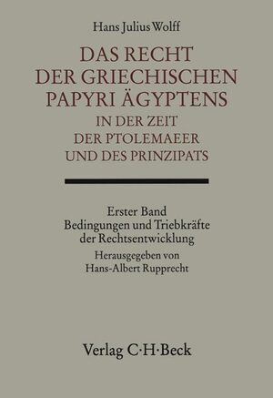 ISBN 9783406481642: Das Recht der griechischen Papyri Ägyptens in der Zeit der Ptolemäer und des Prinzipats Bd. 1: Bedingungen und Triebkräfte der Rechtsentwicklung