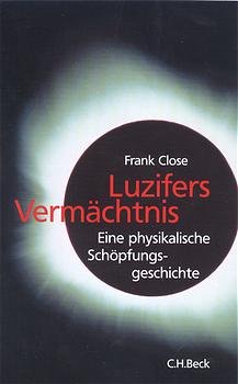 ISBN 9783406486180: Luzifers Vermächtnis. Eine Physikalische Schöpfungsgeschichte