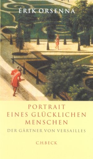 ISBN 9783406489815: Portrait eines glücklichen Menschen.: Der Gärtner von Versailles. Andre Le Notre 1613 - 1700. - signiert