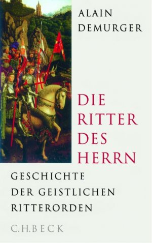 ISBN 9783406502828: Die Ritter des Herrn : Geschichte der geistlichen Ritterorden. Alain Demurger. Aus dem Franz. von Wolfgang Kaiser