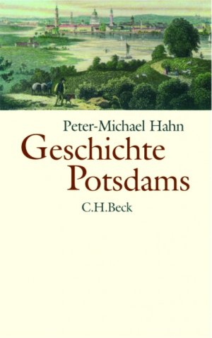 ISBN 9783406503511: Geschichte Potsdams - Von den Anfängen bis zur Gegenwart