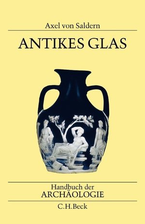 ISBN 9783406519949: Antikes Glas. HANDBUCH DER ARCHÄOLOGIE im Rahmen des Handbuchs der Altertumswissenschaft. (Begründet v. Walter Otto, fortgeführt v. Reinhard Herbig, neu hrsgg. v. Ulrich Hausmann).