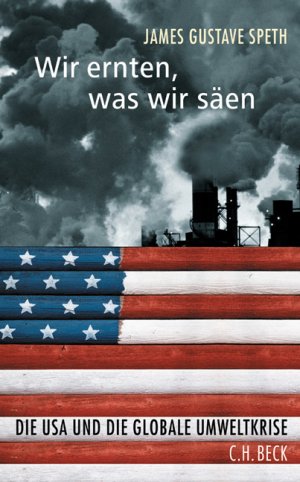 ISBN 9783406529016: Wir ernten, was wir säen – Die USA und die globale Umweltkrise