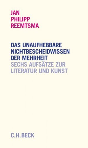 ISBN 9783406537240: Das unaufhebbare Nichtbescheidwissen der Mehrheit - Sechs Reden über Literatur und Kunst