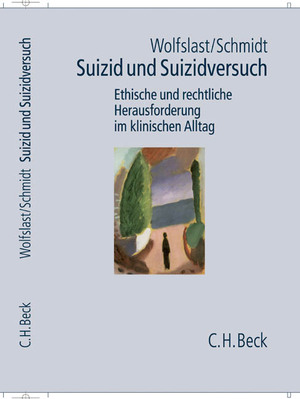 neues Buch – Suizid und Suizidversuch / Ethische und rechtliche Herausforderung im klinischen Alltag / Gabriele Wolfslast / Buch / 258 S. / Deutsch / 2005 / Verlag C. H. BECK oHG / EAN 9783406539893