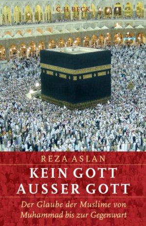 ISBN 9783406544873: Kein Gott außer Gott - Der Glaube der Muslime von Muhammad bis zur Gegenwart