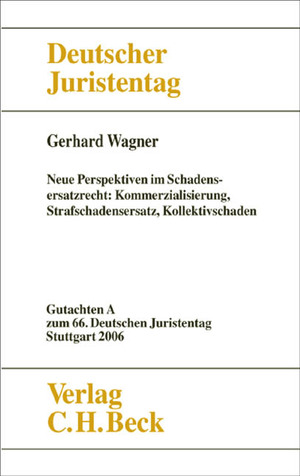 ISBN 9783406547287: Verhandlungen des 66. Deutschen Juristentages Stuttgart 2006 Bd. I: Gutachten Teil A: Neue Perspektiven im Schadensersatzrecht - Kommerzialisierung, Strafschadensersatz, Kollektivschaden