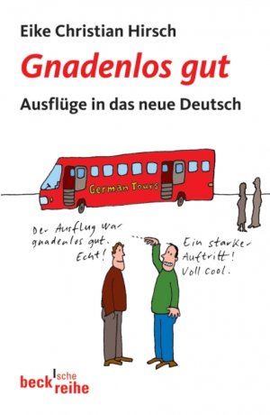 ISBN 9783406547676: Gnadenlos gut: Ausflüge in das neue Deutsch