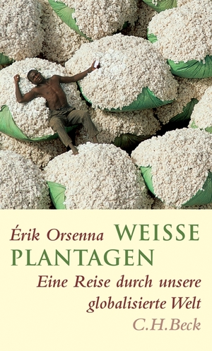 ISBN 9783406559174: Weiße Plantagen - Eine Reise durch unsere globalisierte Welt