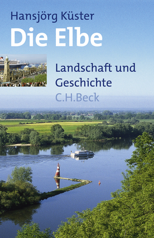 gebrauchtes Buch – Hansjörg Küster – Die Elbe - Landschaft und Geschichte