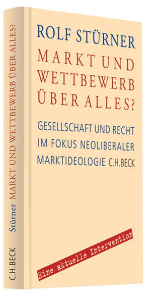 ISBN 9783406568848: Markt und Wettbewerb über alles? Gesellschaft und Recht im Fokus neoliberaler Marktideologie