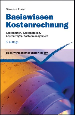 ISBN 9783406570612: Basiswissen Kostenrechnung: Kostenarten, Kostenstellen, Kostenträger, Kostenmanagement (dtv Beck Wirtschaftsberater)