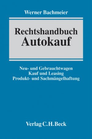 ISBN 9783406571435: Rechtshandbuch Autokauf - Neu- und Gebrauchtwagen, Kauf und Leasing, Kauf im Internet