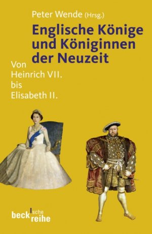 ISBN 9783406573750: Englische Könige und Königinnen der Neuzeit - Von Heinrich VII. bis Elisabeth II.