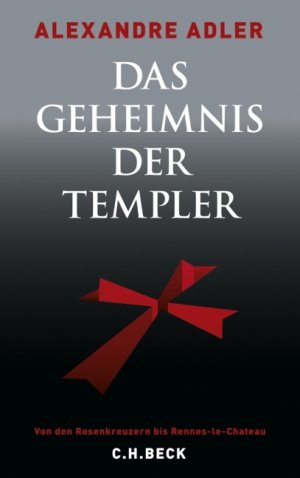 ISBN 9783406582882: Das Geheimnis der Templer – Von den Rosenkreuzern bis Rennes-le-Château