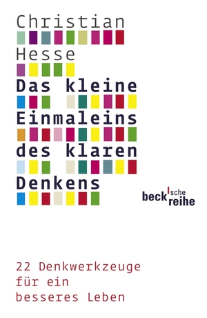 ISBN 9783406586842: Das kleine Einmaleins des klaren Denkens - 22 Denkwerkzeuge für ein besseres Leben